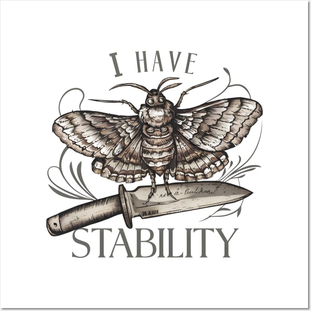 I Have Stability | Moth Wall Art by DelusionTees